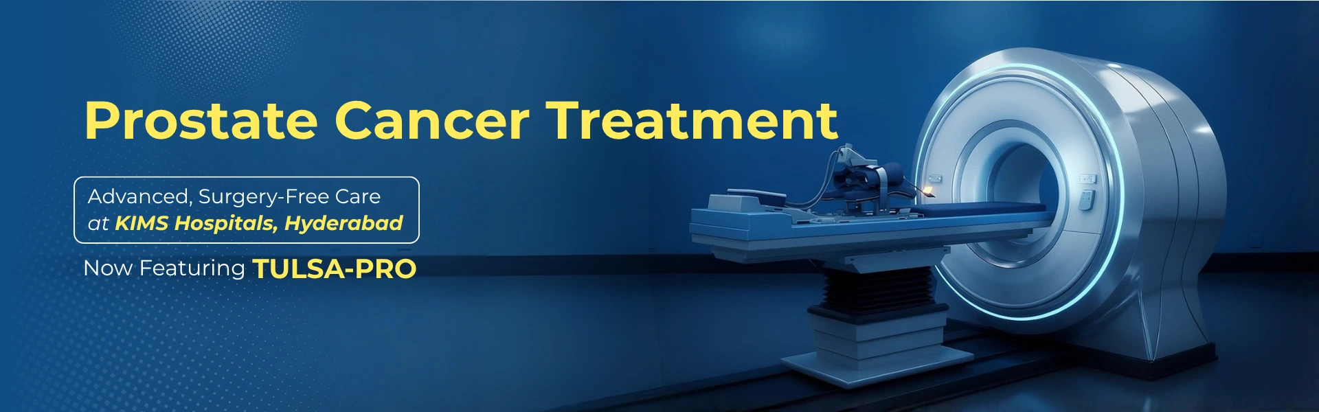 TULSA-PRO minimally invasive prostate cancer treatment in Hyderabad